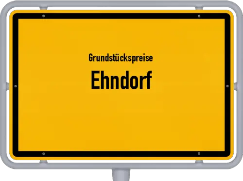 Grundstückspreise Ehndorf - Ortsschild von Ehndorf