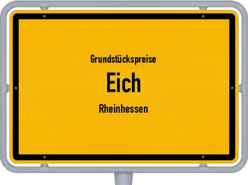 Grundstückspreise Eich (Rheinhessen) - Ortsschild von Eich (Rheinhessen)