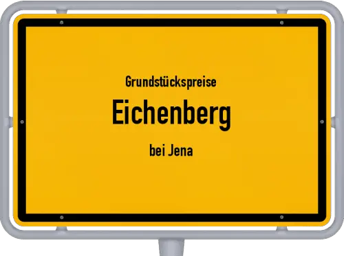 Grundstückspreise Eichenberg (bei Jena) - Ortsschild von Eichenberg (bei Jena)