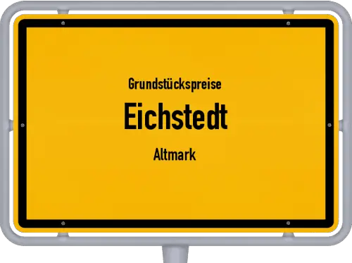 Grundstückspreise Eichstedt (Altmark) - Ortsschild von Eichstedt (Altmark)