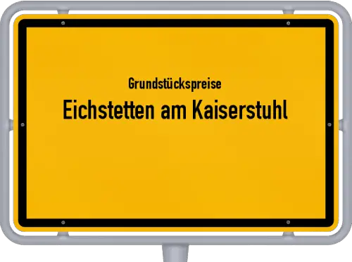 Grundstückspreise Eichstetten am Kaiserstuhl - Ortsschild von Eichstetten am Kaiserstuhl