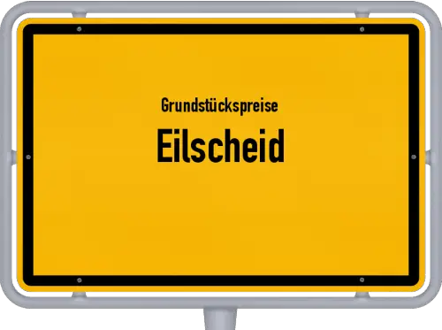 Grundstückspreise Eilscheid - Ortsschild von Eilscheid