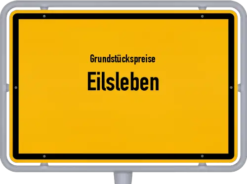 Grundstückspreise Eilsleben - Ortsschild von Eilsleben