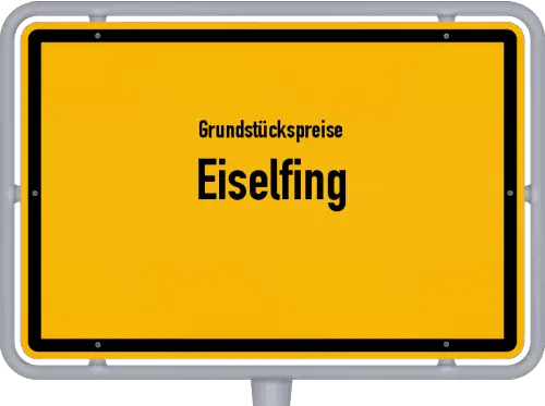 Grundstückspreise Eiselfing - Ortsschild von Eiselfing