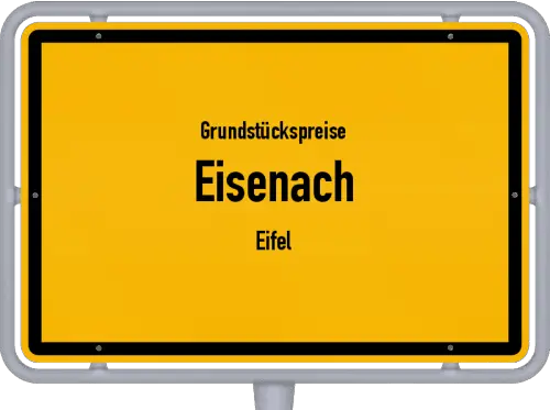 Grundstückspreise Eisenach (Eifel) - Ortsschild von Eisenach (Eifel)