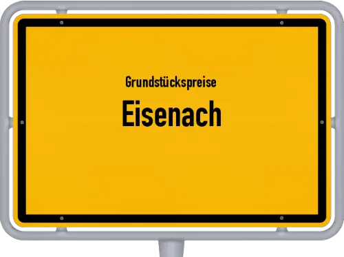 Grundstückspreise Eisenach - Ortsschild von Eisenach