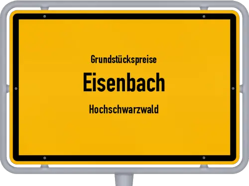 Grundstückspreise Eisenbach (Hochschwarzwald) - Ortsschild von Eisenbach (Hochschwarzwald)