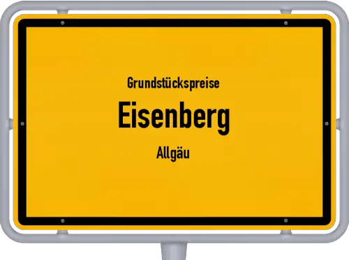 Grundstückspreise Eisenberg (Allgäu) - Ortsschild von Eisenberg (Allgäu)