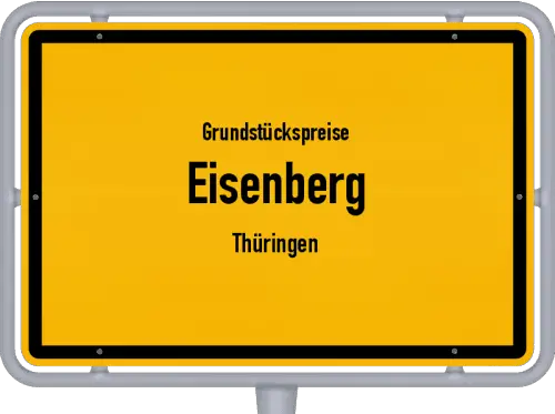 Grundstückspreise Eisenberg (Thüringen) - Ortsschild von Eisenberg (Thüringen)