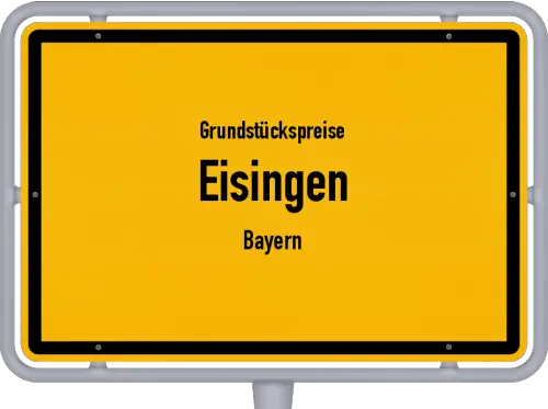Grundstückspreise Eisingen (Bayern) - Ortsschild von Eisingen (Bayern)