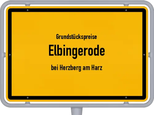 Grundstückspreise Elbingerode (bei Herzberg am Harz) - Ortsschild von Elbingerode (bei Herzberg am Harz)