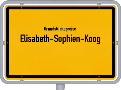 Grundstückspreise Elisabeth-Sophien-Koog - Ortsschild von Elisabeth-Sophien-Koog