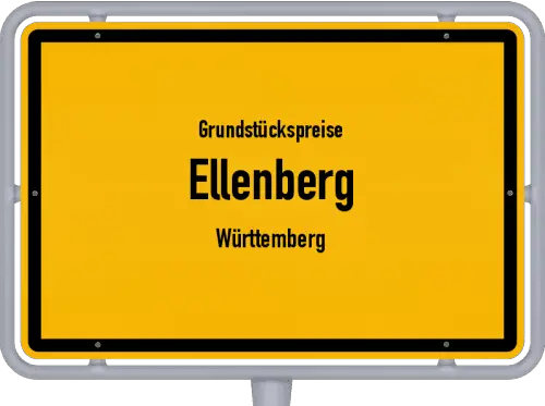 Grundstückspreise Ellenberg (Württemberg) - Ortsschild von Ellenberg (Württemberg)