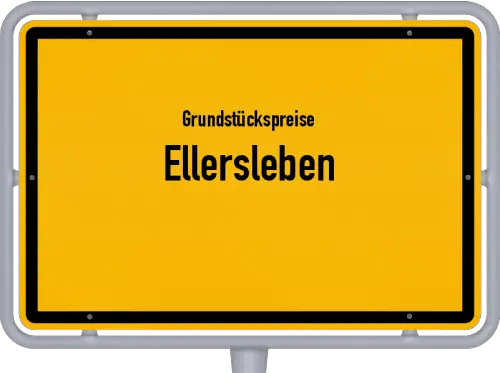 Grundstückspreise Ellersleben - Ortsschild von Ellersleben