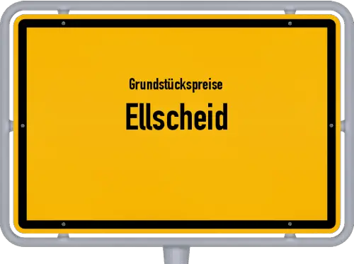 Grundstückspreise Ellscheid - Ortsschild von Ellscheid