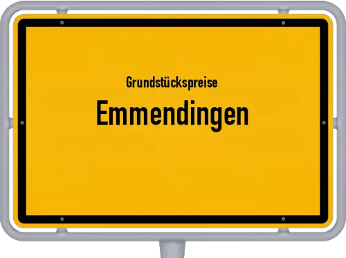 Grundstückspreise Emmendingen - Ortsschild von Emmendingen