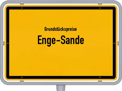Grundstückspreise Enge-Sande - Ortsschild von Enge-Sande