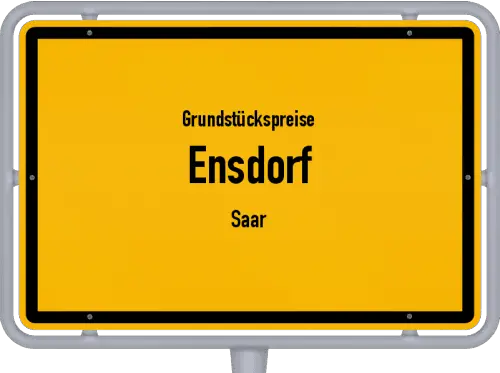 Grundstückspreise Ensdorf (Saar) - Ortsschild von Ensdorf (Saar)