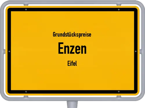 Grundstückspreise Enzen (Eifel) - Ortsschild von Enzen (Eifel)