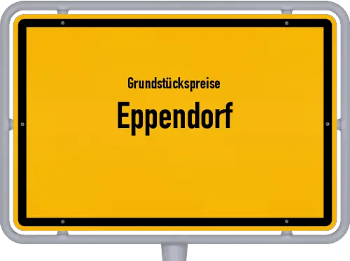 Grundstückspreise Eppendorf - Ortsschild von Eppendorf