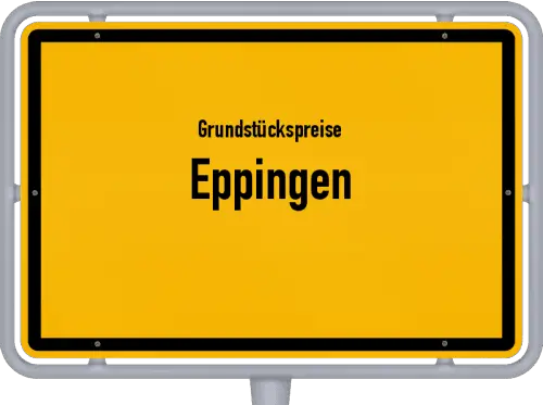 Grundstückspreise Eppingen - Ortsschild von Eppingen