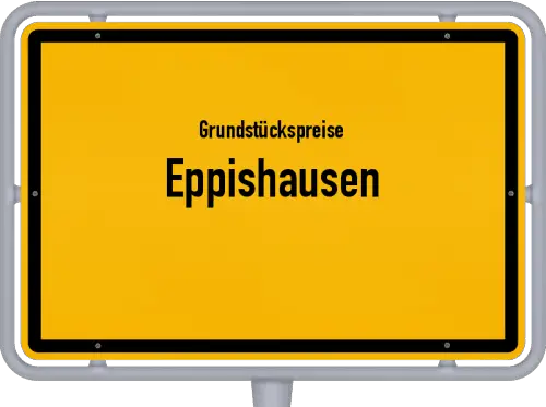 Grundstückspreise Eppishausen - Ortsschild von Eppishausen