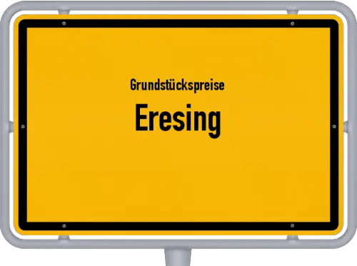 Grundstückspreise Eresing - Ortsschild von Eresing