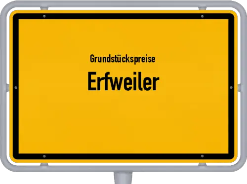 Grundstückspreise Erfweiler - Ortsschild von Erfweiler