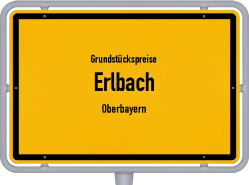 Grundstückspreise Erlbach (Oberbayern) - Ortsschild von Erlbach (Oberbayern)