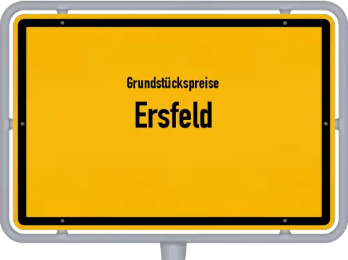 Grundstückspreise Ersfeld - Ortsschild von Ersfeld