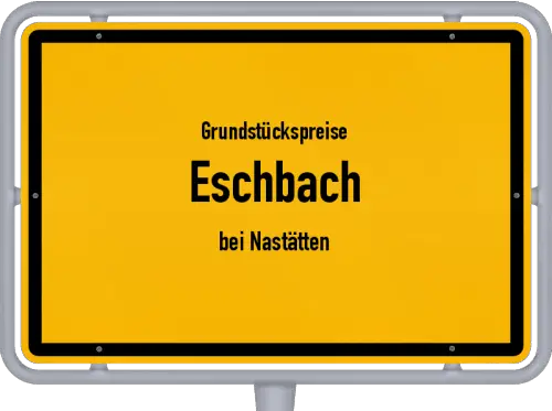 Grundstückspreise Eschbach (bei Nastätten) - Ortsschild von Eschbach (bei Nastätten)