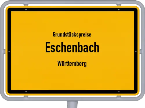 Grundstückspreise Eschenbach (Württemberg) - Ortsschild von Eschenbach (Württemberg)