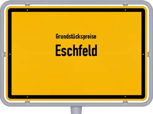 Grundstückspreise Eschfeld - Ortsschild von Eschfeld