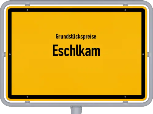 Grundstückspreise Eschlkam - Ortsschild von Eschlkam