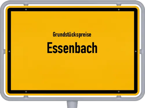 Grundstückspreise Essenbach - Ortsschild von Essenbach