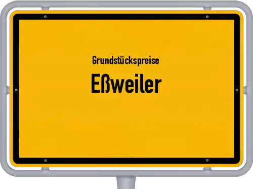 Grundstückspreise Eßweiler - Ortsschild von Eßweiler