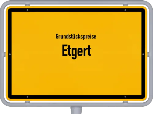 Grundstückspreise Etgert - Ortsschild von Etgert