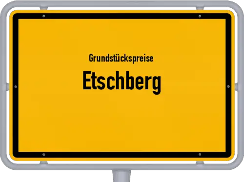 Grundstückspreise Etschberg - Ortsschild von Etschberg
