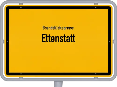Grundstückspreise Ettenstatt - Ortsschild von Ettenstatt