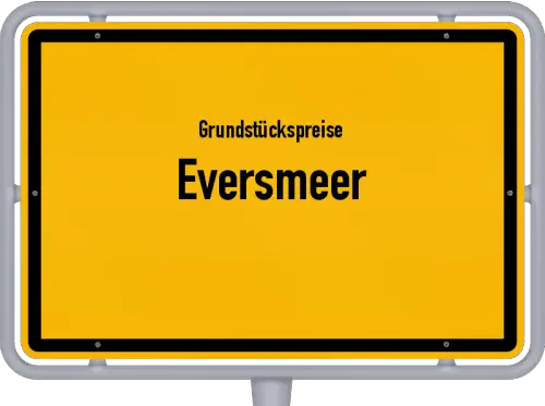 Grundstückspreise Eversmeer - Ortsschild von Eversmeer