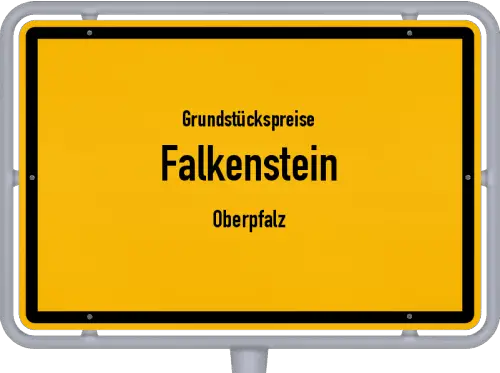 Grundstückspreise Falkenstein (Oberpfalz) - Ortsschild von Falkenstein (Oberpfalz)