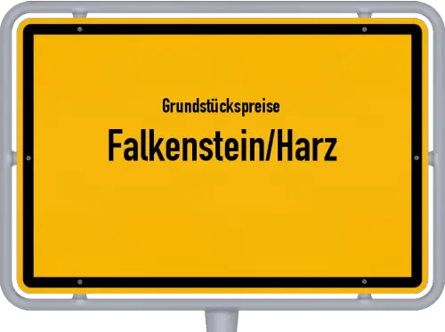 Grundstückspreise Falkenstein/Harz - Ortsschild von Falkenstein/Harz