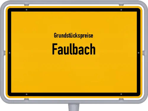 Grundstückspreise Faulbach - Ortsschild von Faulbach