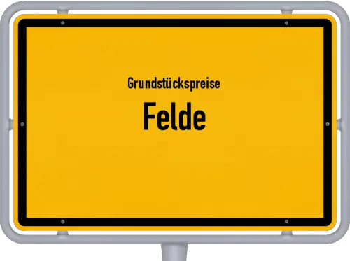 Grundstückspreise Felde - Ortsschild von Felde