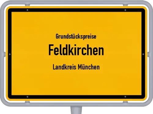 Grundstückspreise Feldkirchen (Landkreis München) - Ortsschild von Feldkirchen (Landkreis München)