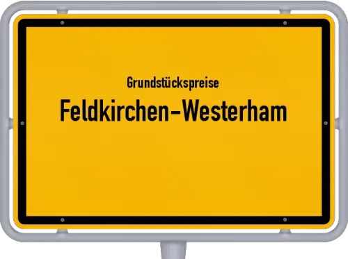 Grundstückspreise Feldkirchen-Westerham - Ortsschild von Feldkirchen-Westerham