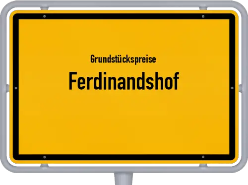 Grundstückspreise Ferdinandshof - Ortsschild von Ferdinandshof