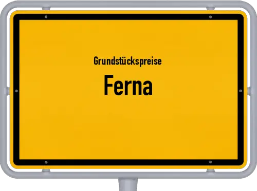 Grundstückspreise Ferna - Ortsschild von Ferna