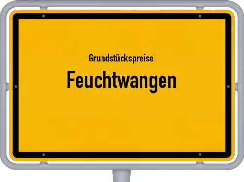 Grundstückspreise Feuchtwangen - Ortsschild von Feuchtwangen