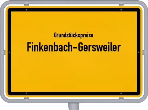 Grundstückspreise Finkenbach-Gersweiler - Ortsschild von Finkenbach-Gersweiler